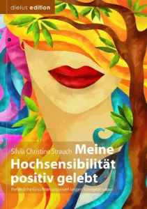 Meine Hochsensibilitaet positiv gelebt, Silvia Christine Strauch, Buchcover