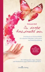 Du darfst hochsensibel sein – Praxisbuch zur Hochsensibilität. Für achtsame Selbstliebe, Gelassenheit und Potentialentfaltung, Michaela Rödl, ISBN 3949642129