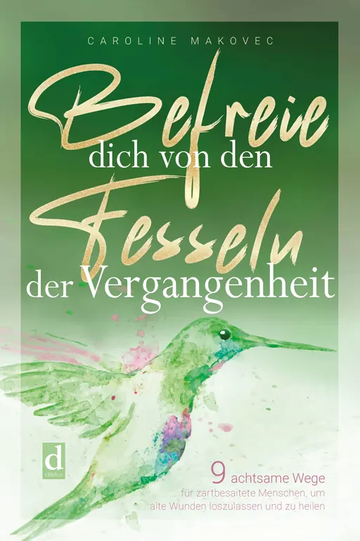 Befreie dich von den Fesseln der Vergangenheit, ISBN 9783982530864, Buchcover