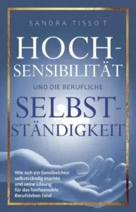 Hochsensibilität und die berufliche Selbstständigkeit, Buch von Sandra Tissot