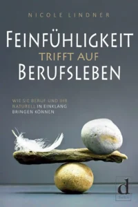 Feinfühligkeit trifft auf Berufsleben, Buch von Nicole Lindner, ISBN 9783982012551