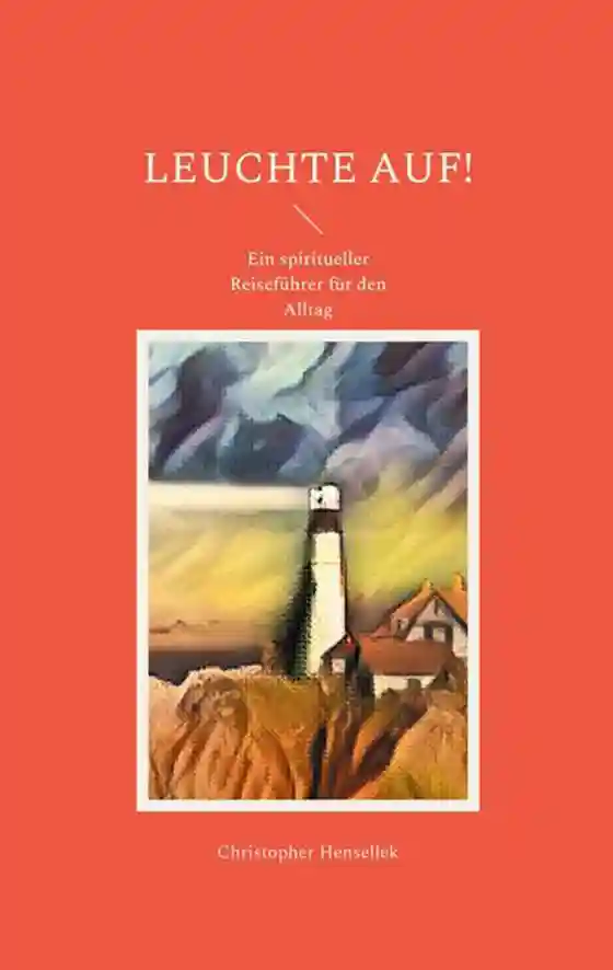 Leuchte auf! Buch von Christopher Hensellek, Buchcover